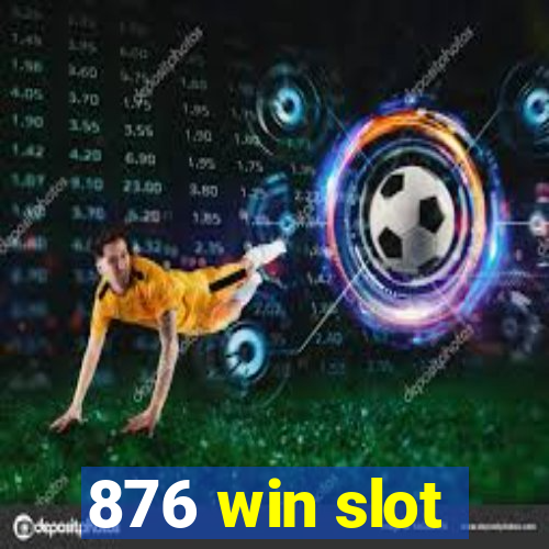 876 win slot